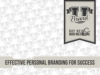 Brand U
Effective personal branding for
success
 