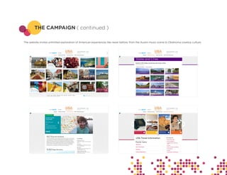 THE CAMPAIGN ( continued )

The website invites unlimited exploration of American experiences like never before, from the Austin music scene to Oklahoma cowboy culture.
 