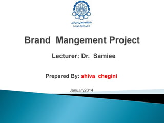 Lecturer: Dr. Samiee
Prepared By: shiva chegini
January2014

 