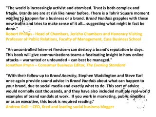 "The world is increasingly activist and atomised. Trust is both complex and
fragile. Brands are are at risk like never bef...