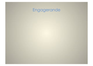 Engagerande
 