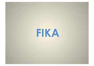 FIKA
 