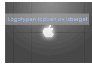 Logotypen toppen av isberget
 