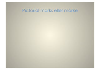 Pictorial marks eller märke
 