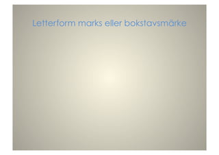 Letterform marks eller bokstavsmärke
 