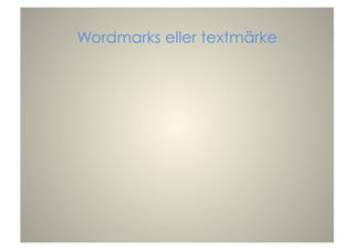 Wordmarks eller textmärke
 