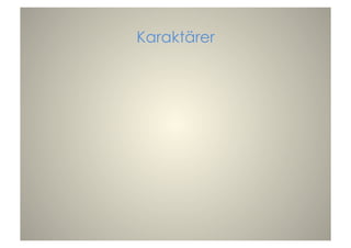 Karaktärer
 