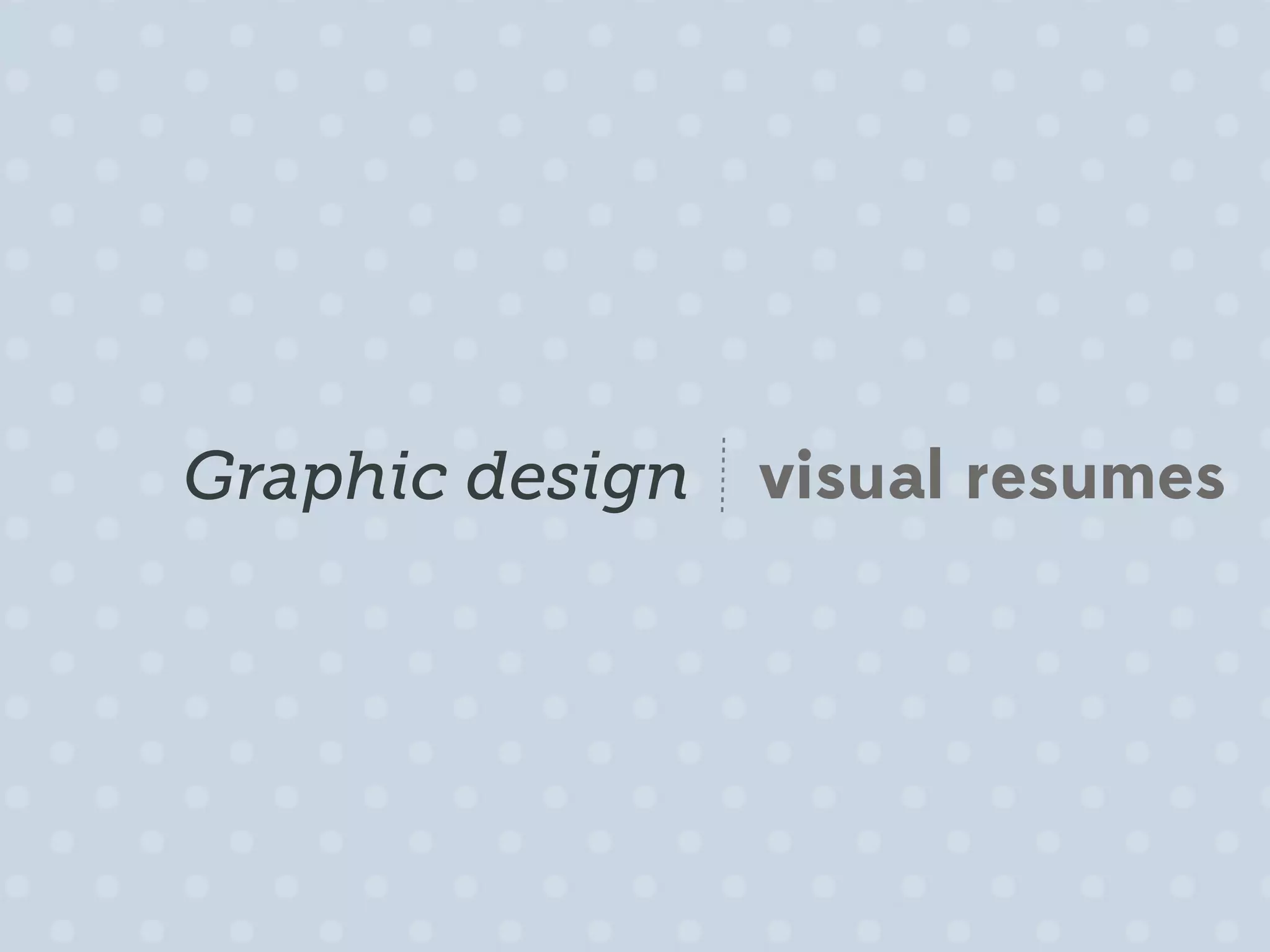 Graphic design visual resumes
 