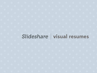 Visualizing Resumes 2.0 Slide 44