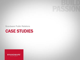 Brandware Public Relations

CASE STUDIES
 