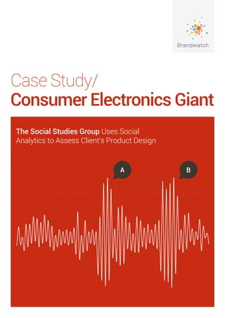 Consumer Electronics Giant
Case Study/
The Social Studies Group Uses Social
Analytics to Assess Client's Product Design
 