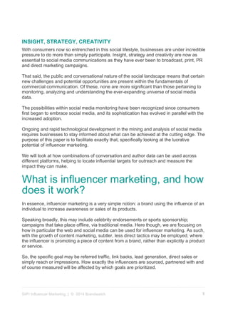 6SliP/ Influencer Marketing | © 2014 Brandwatch
It is also important to remember that when you’re looking to your end goal...
