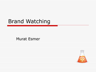 Brand Watching Murat Esmer 