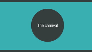 The carnival 
 