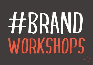 #brand
workshops1 / 11
 