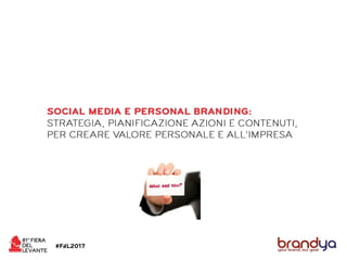 Social Media e Personal Branding: strategia, pianificazione azioni e contenuti, per creare valore personale e all'impresa