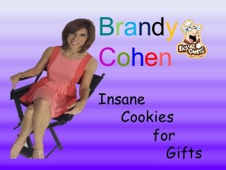 Brandy
Cohen
Insane
Cookies
for
Gifts
 