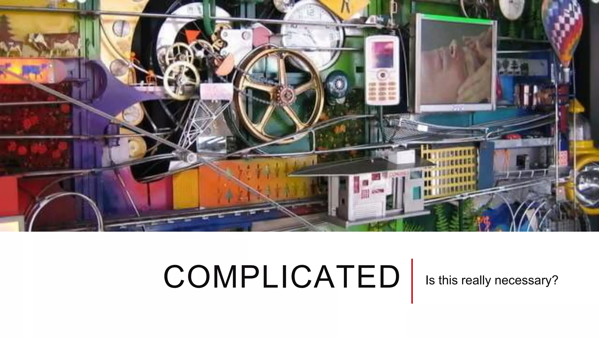 COMPLICATED Is this really necessary?
 