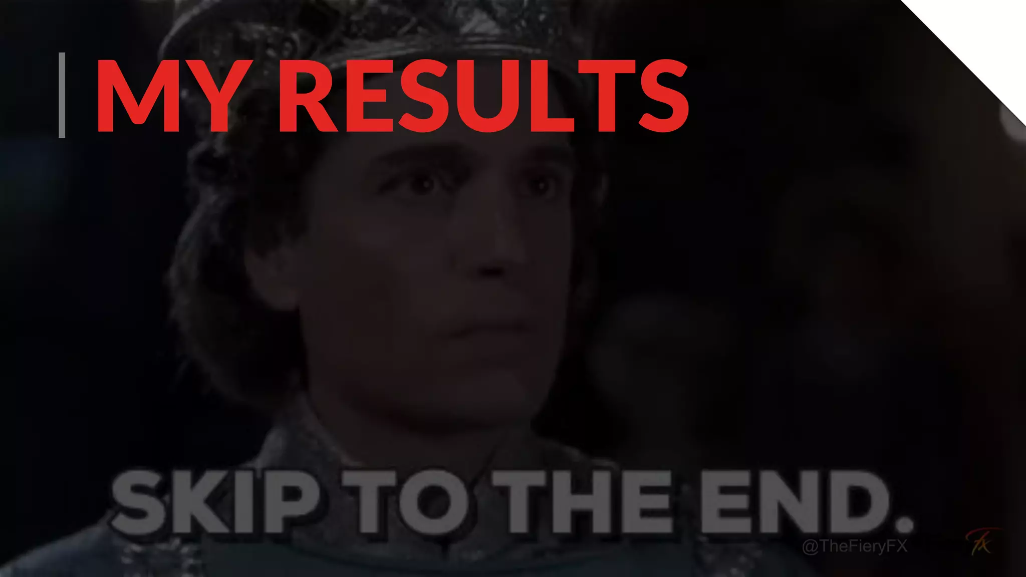 @TheFieryFX
MY RESULTS
 