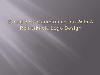 Brand your communication with a remarkable logo design