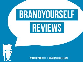 BrandYourself 
Reviews 
@brandyourself | brandyourself.com 
 
