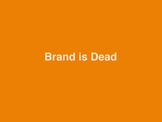 Brand is Dead
 