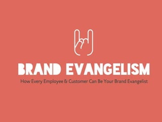 How Every Employee & Customer Can Be Your Brand Evangelist
