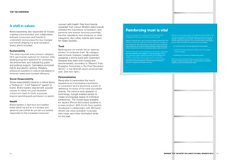 TOp 100 OVERVIEw




                                                  concern with health. Fast food brands
A shift in values                                 upgraded their menus. Bottled water brands

Brand leadership also depended on honest
                                                  stressed the importance of hydration, and     Reinforcing trust is vital
                                                  personal care brands removed potentially
ongoing communication and collaboration           harmful ingredients from products. In other   That’s the conclusion of a new report called “Beyond Trust:              Brands’ success today requires Trust plus Recommendation. This
between consumers and brands to                   categories, like coffee, brands also looked
                                                                                                Engaging the Consumer in the Post-Recession world.”                      conclusion emerged from BrandZ research across thousands of
                                                                                                                                                                         brands. It resulted in a new metric, the TrustR score, for helping
understand and process the key changes            for health benefits.                          Based on BrandZ data, and produced by Millward Brown and The             brands realize their full power. In 24 countries studied, the brands
and trends shaping the post-recession                                                           Futures Company, the report found that consumers, changed by             with the highest TrustR score enjoyed these advantages:
                                                                                                their experience during the financial crisis, take a more sober and
world, which included:                            Trust                                         responsible view about their material wellbeing. While people still        • A customer bond 10 times greater than the average.
                                                                                                aspire to better lives, they’re re-evaluating what’s really important.
                                                  Banking and car brands felt an especial                                                                                  • Likelihood of being purchased nearly seven times greater
Sustainability                                                                                  Trust becomes even more essential for a brand when consumers                 than the average.
                                                  erosion of consumer trust. No category        are more selective, even sceptical, in their purchasing. Trust is
This issue touched every product category.        was immune, however. Leading brands           the consumer’s belief, cultivated over time, in the efficacy and           • Likelihood of short-term, market-share growth.
Oil & gas brands explored for reserves while      sustained a strong bond with customers        reliability of the brand. There’s a vital second component—
                                                                                                recommendation. Recommendation is the consumer’s belief,                 Most important, the BrandZ data revealed a high correlation
seeking long-term solutions for protecting        because they were both trusted and            grounded in recent experience, that the brand continues to               between TrustR and brand value. Trust and Recommendation
the environment and maintaining public            recommended, according to “Beyond Trust:
                                                                                                perform consistently and fulfil its promise.                             together drive incremental brand value.
and political support. Carmakers promoted         Engaging Consumers in the Post-Recession
hybrid and electric options. Retailers            World,” a new BrandZ report produced last
pressured suppliers to reduce packaging to        year. (See box right.)
minimize waste and increase efficiency.
                                                  personalization
Social Responsibility
                                                  Being able to personalize the brand
Social responsibility became a critical factor,   experience is of increasing importance
a “bolted-on,” if not “baked-in” aspect of        to consumers and is becoming a point of
brand. Brand leaders aligned with popular         difference for some of the most successful
causes to satisfy the post-recession              brands. The trend is most apparent in
consumer’s need for both a purpose                technology. Google enables people to
beyond spending and permission to spend.          create a homepage based on individual
                                                  preferences. The myriad apps available
Health                                            for Apple’s iPhone add unique qualities to
Brand leaders in fast food and bottled            a mass product. With Ford’s Sync system,
water (what we put in our bodies) and             developed in collaboration with Microsoft,
personal care (what we put on our bodies)         drivers use voice activation to access
responded to the increased consumer               their music and other information while
                                                  on the road.




18                                                                                                                                                            BRaNDZ TOp 100 MOST VaLuaBLE GLOBaL BRaNDS 2010                                   19
 