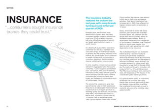 SECTORS




INSuRaNCE                        The insurance industry                         Zurich survived the financial crisis without
                                                                                a hitch due to their focus on strategic
                                 restored the bottom line                       activities. Their Brand Contribution has
                                 last year, with many brands                    increased and in 2009 they achieved the
                                                                                highest dividend paid to shareholders in
                                 turning around in the last
“...consumers sought insurance   quarter of 2009.
                                                                                10 years.


 brands they could trust.”       Emerging from the recession more
                                 determined to protect what they have,
                                                                                Geico, which built its brand with iconic
                                                                                pitchmen, went beyond the Australian-
                                                                                accented gecko, the cavemen and the
                                 consumers sought insurance brands they         googly-eyed stack of money, relying on
                                 could trust. Price remained important,         renowned investor Warren Buffett to
                                 but price without assurances of security       recommend the security and the strength
                                 and quality was insufficient reason to         of the company. A relatively small 5 percent
                                 switch brands.                                 decline in brand value resulted from
                                                                                Geico’s credit card operations and a high
                                 In cultivating trust, insurance companies      dependence on car insurance
                                 confronted two forces: a backlash from
                                 consumers angry at the financial industry      The multinational insurer Axa increased
                                 in general; and the growing influence of the   brand value by 7 percent, mostly by
                                 Internet and social media, which continued     focusing on operational excellence,
                                 to enable a power shift from provider to       reinforcing elements of trust and improving
                                 consumer, resulting in disintermediation,      the customer experience and transparency.
                                 channel conflicts and a focus on price.        Although the Allstate brand declined, the
                                                                                company prepared for future growth with
                                 In some countries consumers buy policies       the arrival of a new CMO in October 2009,
                                 online from aggregation sites that search      and the continued focus on innovation with
                                 competing insurance options and facilitate     products like Your Choice Auto product.
                                 price comparison. This ease of obtaining       The ING insurance brand, which declined in
                                 information online, along with the speed at    value, will disappear as ING focuses on its
                                 which innovation can be copied, rewards        considerable global banking business.
                                 consumers for promiscuity rather than
                                 loyalty and threatens to commoditize much      In a post-recession world, as consumers
                                 of the insurance industry.                     recalibrate their priorities, insurance
                                                                                brands have a unique opportunity to earn
                                 The brands that sustained or grew their        and deepen consumer trust by shifting
                                 brand financial value in 2009 understood       their emphasis from contract renewal to
                                 these forces and leveraged the Internet and    customer service and by providing value-
                                 social media to build loyalty and trust by     added benefits.
                                 stressing quality and services. For example,
                                 State Farm, the number one insurer by
                                 brand value, increased in brand value by
                                 19 percent, with its emotional appeal,
                                 “Like a good neighbor, State Farm is there.”



90                                                                       BRaNDZ TOp 100 MOST VaLuaBLE GLOBaL BRaNDS 2010       91
 