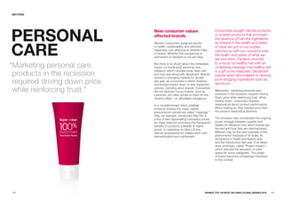 SECTORS




pERSONaL
                               New consumer values                             Consumers sought natural products,
                               affected brands.                                or at least products that promised
                                                                               the absence of harmful ingredients,



CaRE
                               Western consumers assigned priority             as interest in the health and safety
                               to health, sustainability and personal          of what we put on our bodies
                               happiness over attaining an abstract idea       catches up with our concerns over
                               of beauty. Whether this perspective is
                               permanent or transient is not yet clear.
                                                                               the health and safety of what we
                                                                               eat and drink. Pantene returned

“Marketing personal care       But there is no doubt about the immediate
                               impact on the BrandZ personal care
                                                                               to a focus on healthy hair with an
                                                                               underlying message that healthy hair

 products in the recession                                                     is a gift to be treasured. Deodorant
                               category, which includes body, face, hair
                               and oral care along with deodorant. Brands      brands were reformulated to remove
                               looked to emerging markets for growth
 required driving down price   last year, as consumers in North America
                               and Europe traded down to less expensive
                                                                               pore-clogging ingredients such as
                                                                               aluminum.

 while reinforcing trust.”     options, including store brands. Consumers
                               did not abandon luxury brands, such as          Meanwhile, marketing personal care
                                                                               products in the recession required driving
                               Lancôme, but often turned to them for the
                               “lipstick effect,” an affordable indulgence.    down price while reinforcing trust. When
                                                                               trading down, consumers required
                               In a complementary trend, prestige              reassurance about product performance.
                               products entered the mass market,               When trading up, they needed proof that
                               phenomenon sometimes called “masstige.”         the product deserved a premium.
                               Olay, for example, introduced Olay Pro-X,
                               a line of skin rejuvenating cosmetics priced    The recession also accelerated the ongoing
                               for mass retail but promising the therapeutic   power struggle between supplier and
                               benefits of products available at higher        retailer for influence over which brands are
                               prices. In marketing its Ultra-Lift line,       favored and how they are merchandised.
                               Garnier emphasized its collaboration with       Walmart may be the best example of this
                               dermatologists and nutritionists.               phenomenon because of its scale, its
                                                                               dominance in health and beauty aids,
                                                                               and the introduction last year of its latest
                                                                               store prototype, called “Project Impact,”
                                                                               which reduced the allocation of shelf
                                                                               space for some categories. The power
                                                                               of brand becomes increasingly important
                                                                               in this context.




108                                                                    BRaNDZ TOp 100 MOST VaLuaBLE GLOBaL BRaNDS 2010      109
 