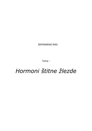 SEMINARSKI RAD
Tema :
Hormoni štitne žlezde
 