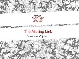 Branislav Vujović
The Missing Link
 