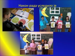 Након рада уследило је
 