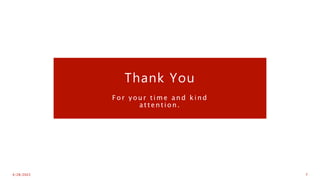 Thank You
F o r yo ur time and k ind
attentio n.
4/28/2022 7
 