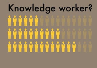 Knowledge worker?
 