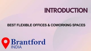 INTRODUCTION
BEST FLEXIBLE OFFICES & COWORKING SPACES
 