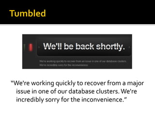 “We're working quickly to recover from a major
 issue in one of our database clusters. We're
 incredibly sorry for the inconvenience.”
 