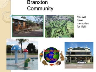 Branxton
Community
            You will
            have
            memories
            for life!!!
 