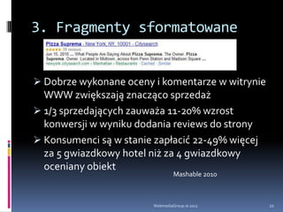 3. Google – flight searchPotencjał: aktualnie ponad połowa biletów lotniczych jest rezerwowana online. 27 maja 2011 Google wprowadził nowe wyniki wyszukiwania dla haseł związanych z wyszukiwaniem połączeń lotniczych (10 języków). WebmediaGroup.ie 201116