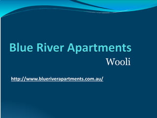 Wooli
http://www.blueriverapartments.com.au/
 