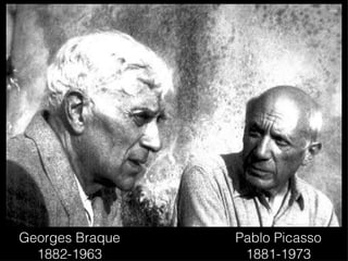Georges Braque 1882-1963 Pablo Picasso 1881-1973 