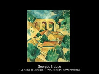 Georges Braque

« Le viaduc de l’Estaque » (1907, 72.5 x 59, MNAM-Pompidou)

 