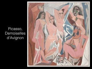 Picasso,
Demoiselles
 d'Avignon
 