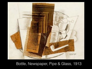 Bottle, Newspaper, Pipe & Glass, 1913
 