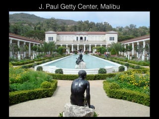 J. Paul Getty Center, Malibu
 