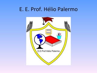 E. E. Prof. Hélio Palermo 