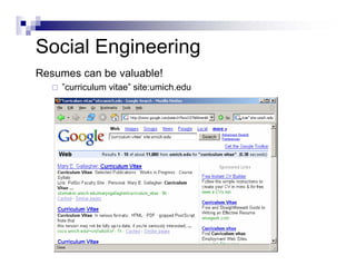 Social Engineering
Resumes can be valuable!
”curriculum vitae” site:umich.edu
 
