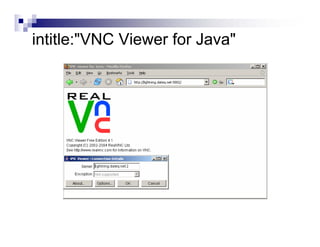intitle:"VNC Viewer for Java"
 