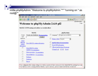 intitle:phpMyAdmin "Welcome to phpMyAdmin "*" "running on * as
root@*"
 