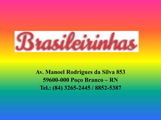 Av. Manoel Rodrigues da Silva 853
59600-000 Poço Branco – RN
Tel.: (84) 3265-2445 / 8852-5387

 